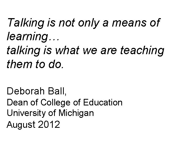 Talking is not only a means of learning… talking is what we are teaching