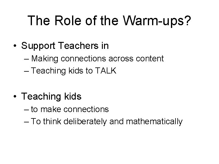 The Role of the Warm-ups? • Support Teachers in – Making connections across content