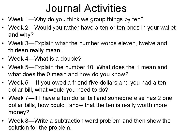 Journal Activities • Week 1—Why do you think we group things by ten? •