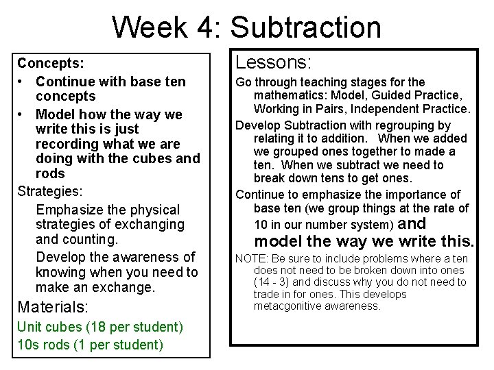 Week 4: Subtraction Concepts: • Continue with base ten concepts • Model how the
