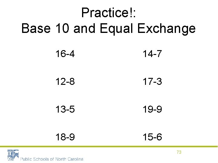 Practice!: Base 10 and Equal Exchange 16 -4 14 -7 12 -8 17 -3