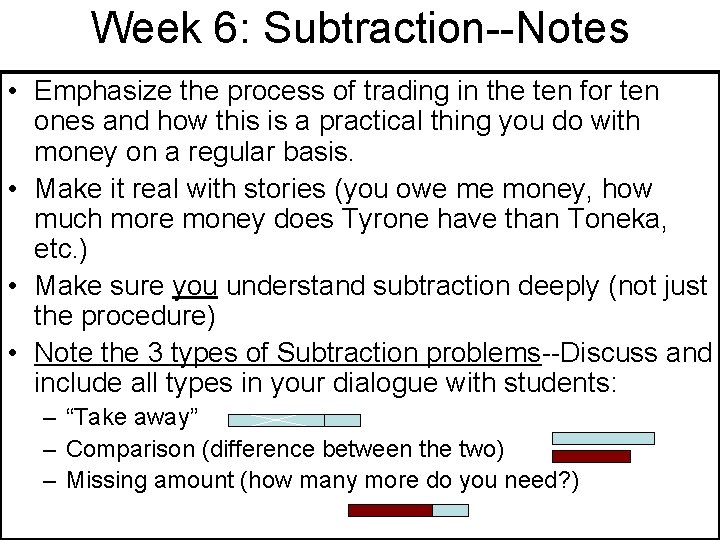 Week 6: Subtraction--Notes • Emphasize the process of trading in the ten for ten