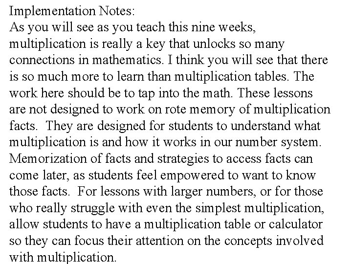 Implementation Notes: As you will see as you teach this nine weeks, multiplication is