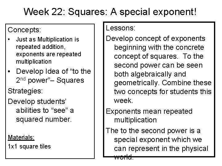 Week 22: Squares: A special exponent! Concepts: • Just as Multiplication is repeated addition,