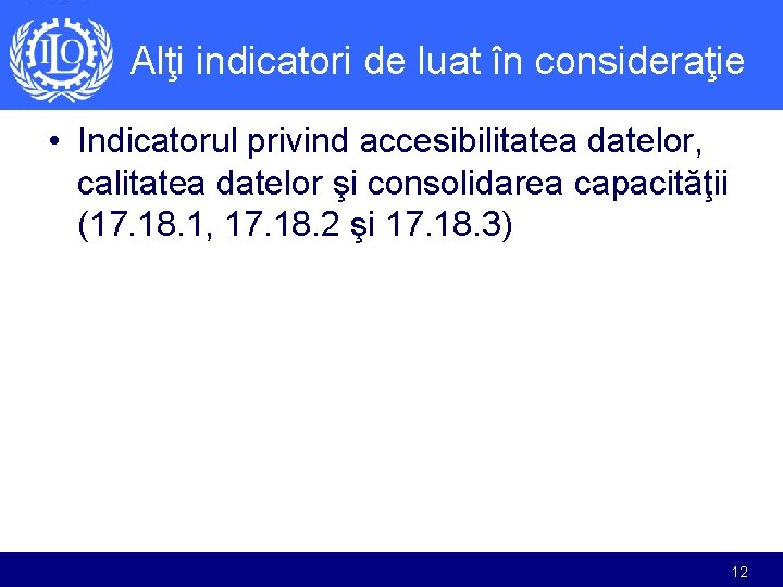 Alţi indicatori de luat în consideraţie • Indicatorul privind accesibilitatea datelor, calitatea datelor şi Alţi indicatori de luat în consideraţie • Indicatorul privind accesibilitatea datelor, calitatea datelor şi