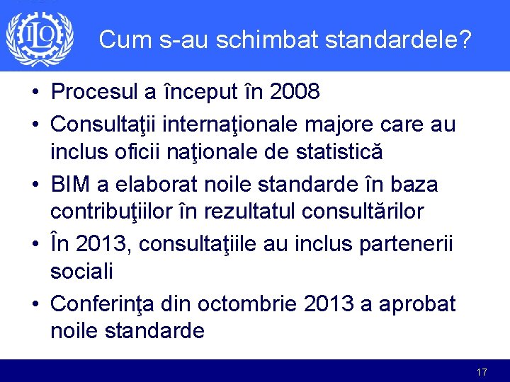 Cum s-au schimbat standardele? • Procesul a început în 2008 • Consultaţii internaţionale majore Cum s-au schimbat standardele? • Procesul a început în 2008 • Consultaţii internaţionale majore