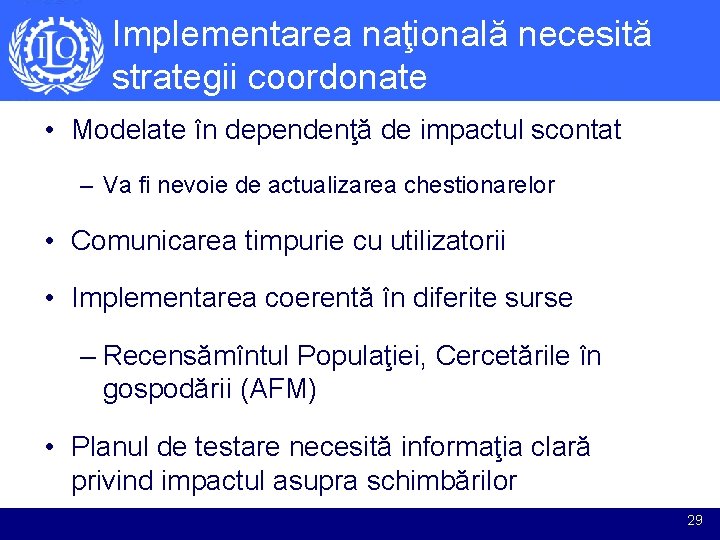 Implementarea naţională necesită strategii coordonate • Modelate în dependenţă de impactul scontat – Va Implementarea naţională necesită strategii coordonate • Modelate în dependenţă de impactul scontat – Va