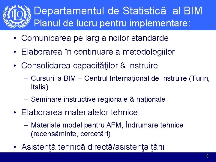 Departamentul de Statistică al BIM Planul de lucru pentru implementare: • Comunicarea pe larg Departamentul de Statistică al BIM Planul de lucru pentru implementare: • Comunicarea pe larg