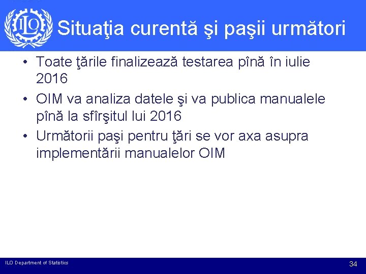 Situaţia curentă şi paşii următori • Toate ţările finalizează testarea pînă în iulie 2016 Situaţia curentă şi paşii următori • Toate ţările finalizează testarea pînă în iulie 2016