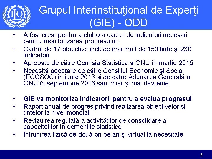 Grupul Interinstituţional de Experţi (GIE) - ODD • • A fost creat pentru a Grupul Interinstituţional de Experţi (GIE) - ODD • • A fost creat pentru a