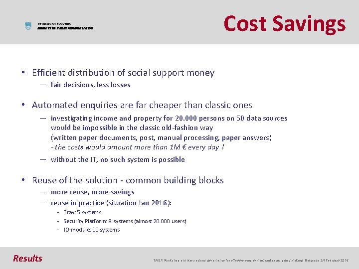 Cost Savings REPUBLIC OF SLOVENIA MINISTRY OF PUBLIC ADMINISTRATION • Efficient distribution of social