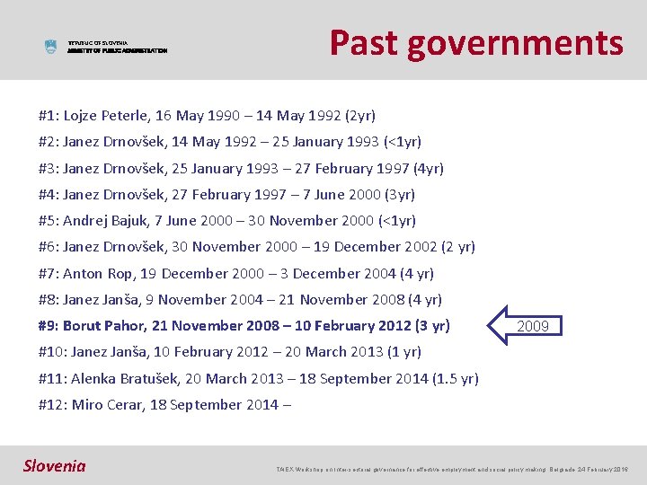 Past governments REPUBLIC OF SLOVENIA MINISTRY OF PUBLIC ADMINISTRATION #1: Lojze Peterle, 16 May