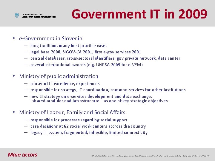 REPUBLIC OF SLOVENIA MINISTRY OF PUBLIC ADMINISTRATION Government IT in 2009 • e-Government in