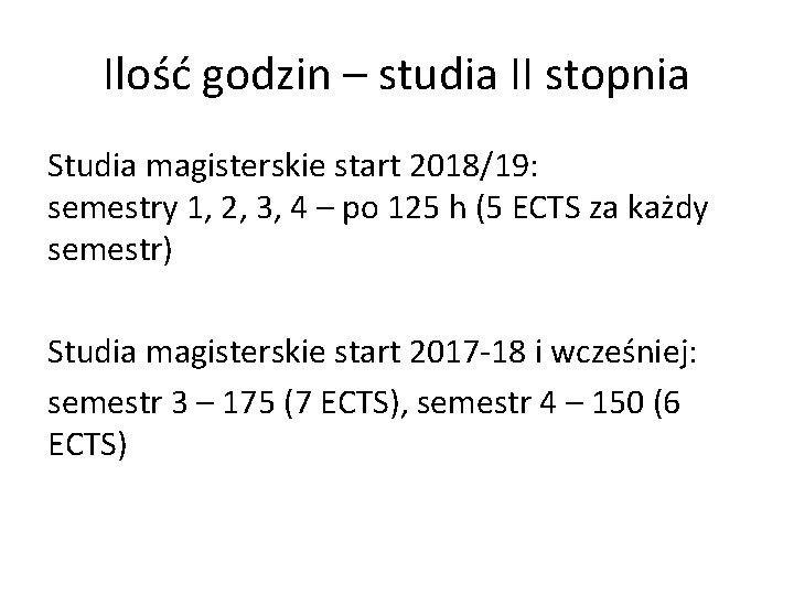 Ilość godzin – studia II stopnia Studia magisterskie start 2018/19: semestry 1, 2, 3,