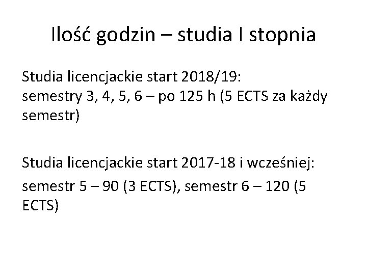 Ilość godzin – studia I stopnia Studia licencjackie start 2018/19: semestry 3, 4, 5,