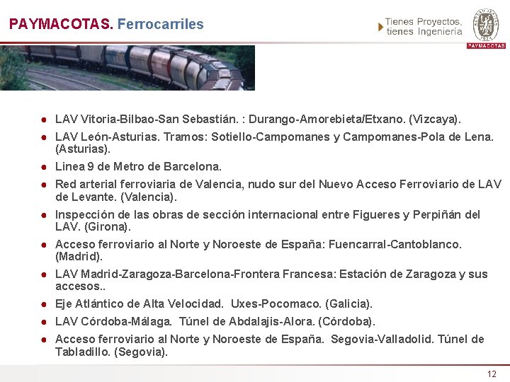PAYMACOTAS. Ferrocarriles ● LAV Vitoria-Bilbao-San Sebastián. : Durango-Amorebieta/Etxano. (Vizcaya). ● LAV León-Asturias. Tramos: Sotiello-Campomanes