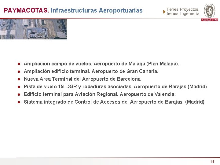 PAYMACOTAS. Infraestructuras Aeroportuarias ● Ampliación campo de vuelos. Aeropuerto de Málaga (Plan Málaga). ●