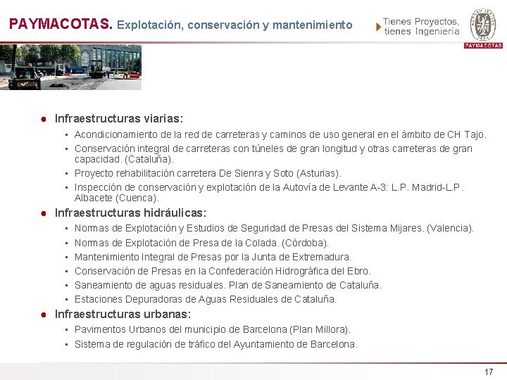 PAYMACOTAS. Explotación, conservación y mantenimiento ● Infraestructuras viarias: • Acondicionamiento de la red de