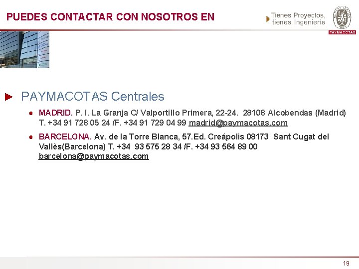 PUEDES CONTACTAR CON NOSOTROS EN ► PAYMACOTAS Centrales ● MADRID. P. I. La Granja