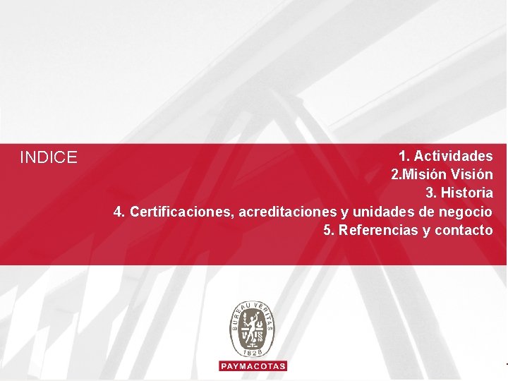 INDICE 1. Actividades 2. Misión Visión 3. Historia 4. Certificaciones, acreditaciones y unidades de