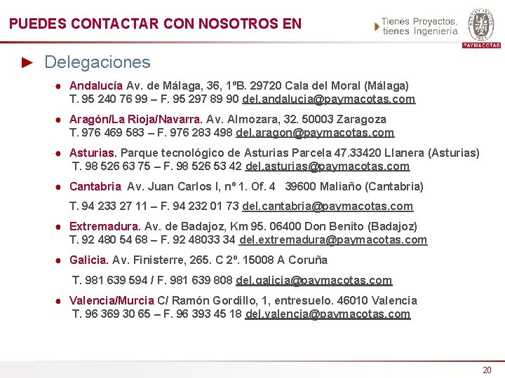 PUEDES CONTACTAR CON NOSOTROS EN ► Delegaciones ● Andalucía Av. de Málaga, 36, 1ºB.