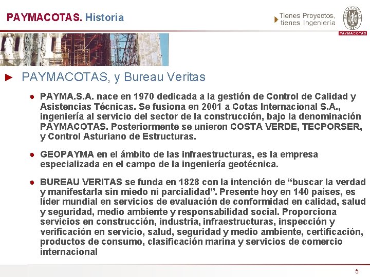 PAYMACOTAS. Historia ► PAYMACOTAS, y Bureau Veritas ● PAYMA. S. A. nace en 1970