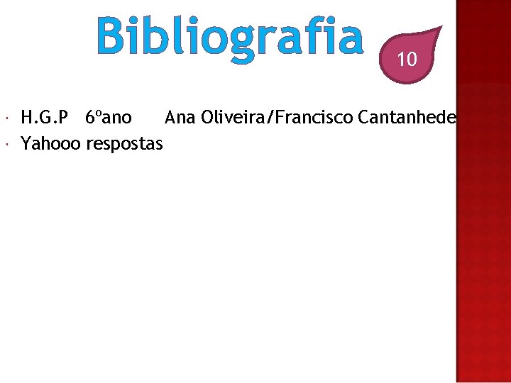 Bibliografia 10 H. G. P 6ºano Ana Oliveira/Francisco Cantanhede Yahooo respostas 