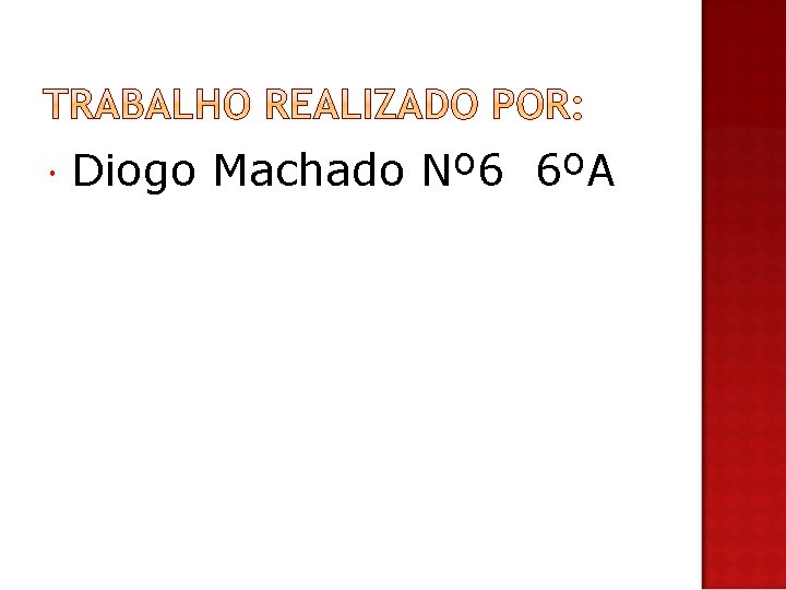  Diogo Machado Nº 6 6ºA 