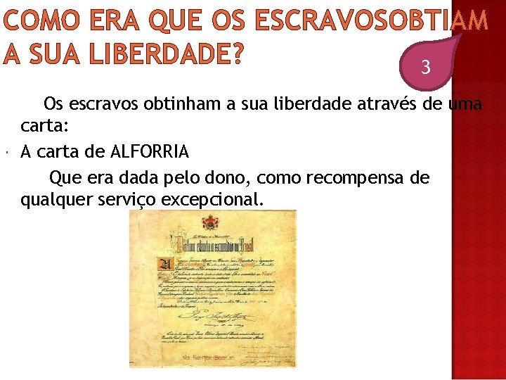 COMO ERA QUE OS ESCRAVOSOBTIAM A SUA LIBERDADE? 3 Os escravos obtinham a sua
