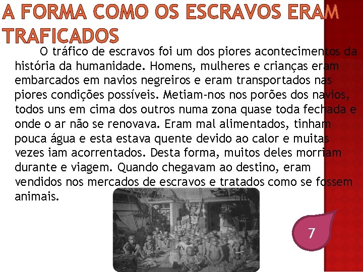A FORMA COMO OS ESCRAVOS ERAM TRAFICADOS O tráfico de escravos foi um dos