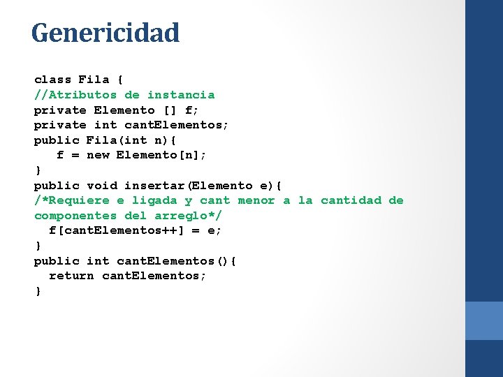 Genericidad class Fila { //Atributos de instancia private Elemento [] f; private int cant.