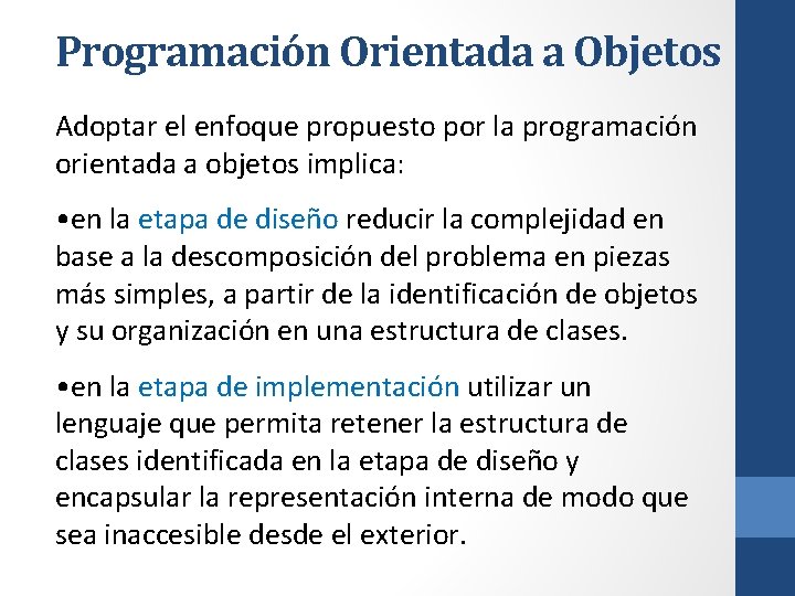 Programación Orientada a Objetos Adoptar el enfoque propuesto por la programación orientada a objetos