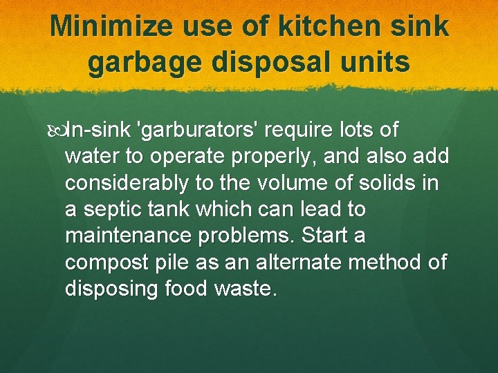 Minimize use of kitchen sink garbage disposal units In-sink 'garburators' require lots of water