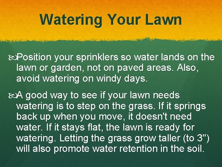 Watering Your Lawn Position your sprinklers so water lands on the lawn or garden,