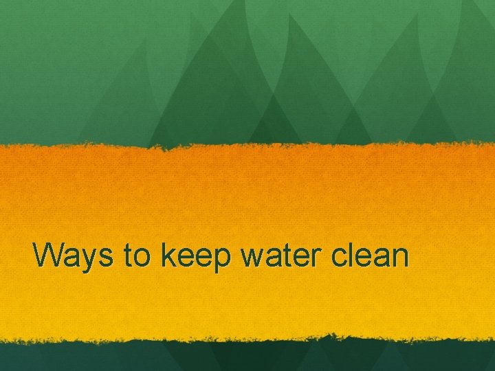 Ways to keep water clean 