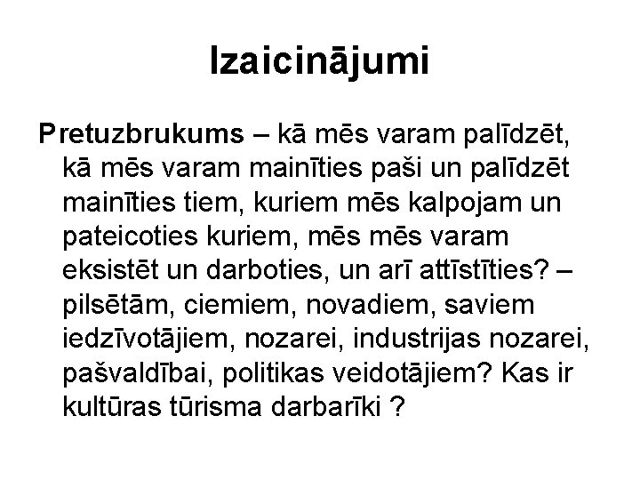 Izaicinājumi Pretuzbrukums – kā mēs varam palīdzēt, kā mēs varam mainīties paši un palīdzēt