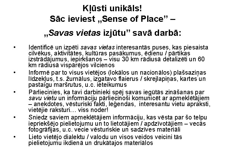 Kļūsti unikāls! Sāc ieviest „Sense of Place” – „Savas vietas izjūtu” savā darbā: •