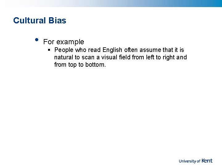 Cultural Bias • For example § People who read English often assume that it