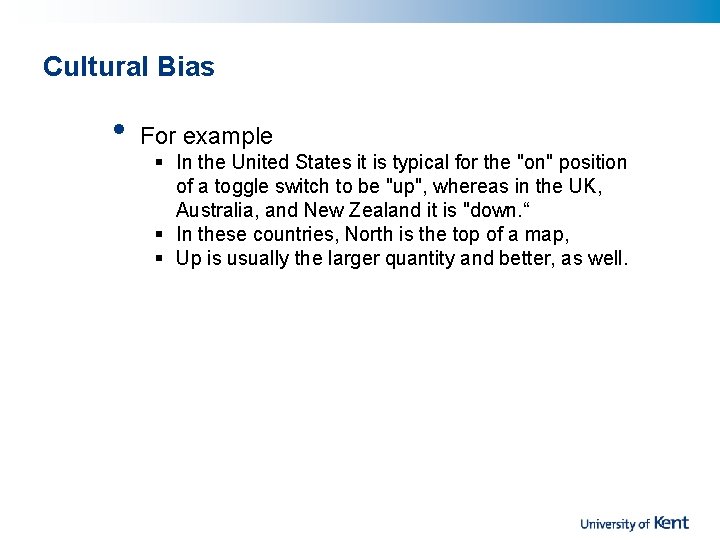 Cultural Bias • For example § In the United States it is typical for