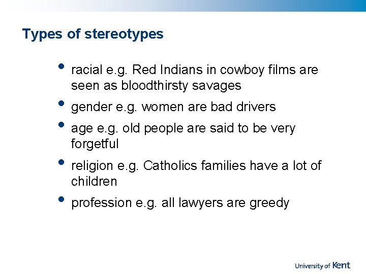 Types of stereotypes • racial e. g. Red Indians in cowboy films are seen
