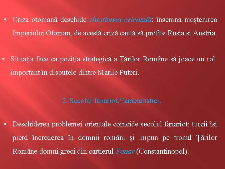  • Criza otomană deschide chestiunea orientală: însemna moștenirea Imperiului Otoman; de acestă criză