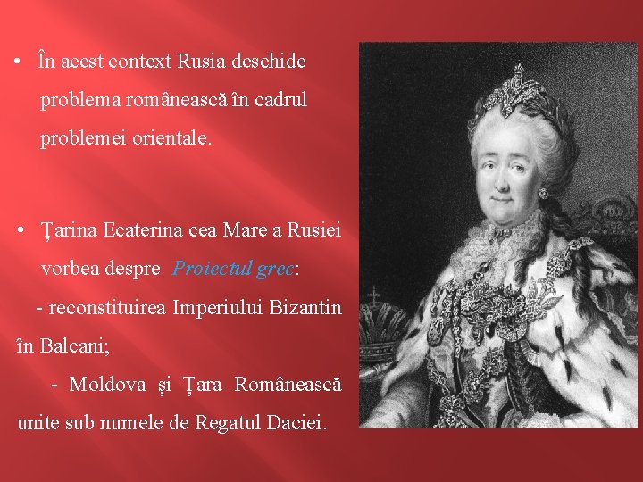  • În acest context Rusia deschide problema românească în cadrul problemei orientale. •