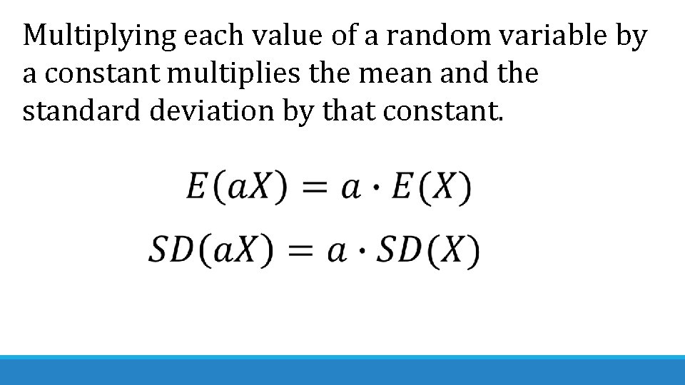 Multiplying each value of a random variable by a constant multiplies the mean and
