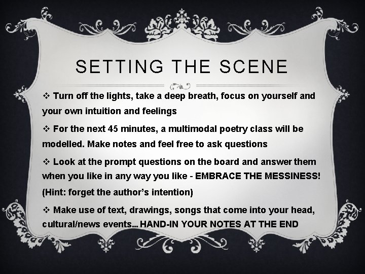 SETTING THE SCENE v Turn off the lights, take a deep breath, focus on