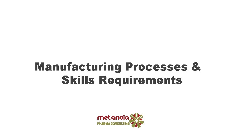 Manufacturing Processes & Skills Requirements 