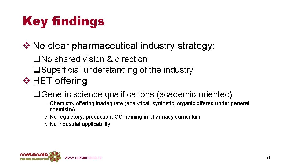 Key findings v No clear pharmaceutical industry strategy: q. No shared vision & direction