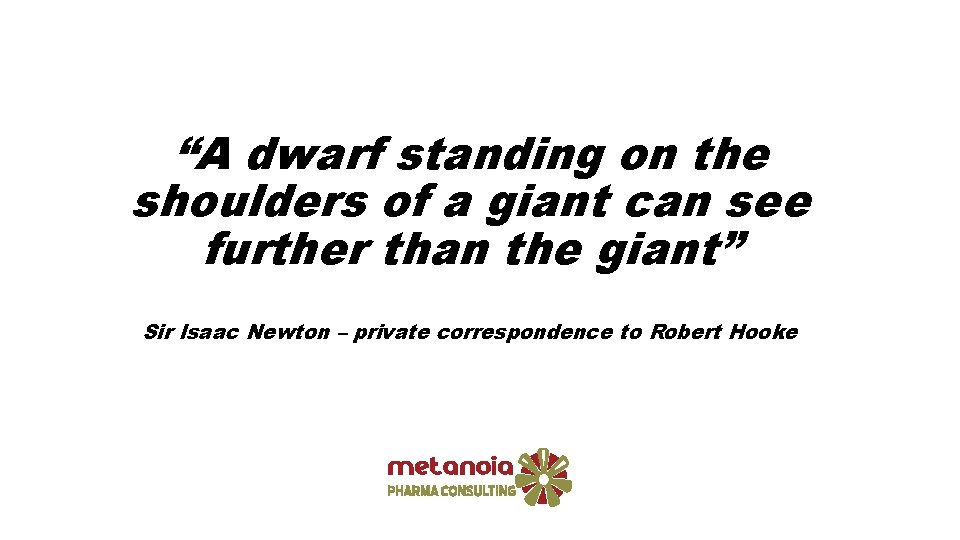 “A dwarf standing on the shoulders of a giant can see further than the