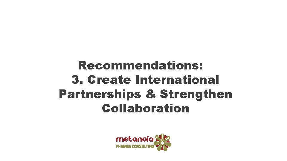Recommendations: 3. Create International Partnerships & Strengthen Collaboration 