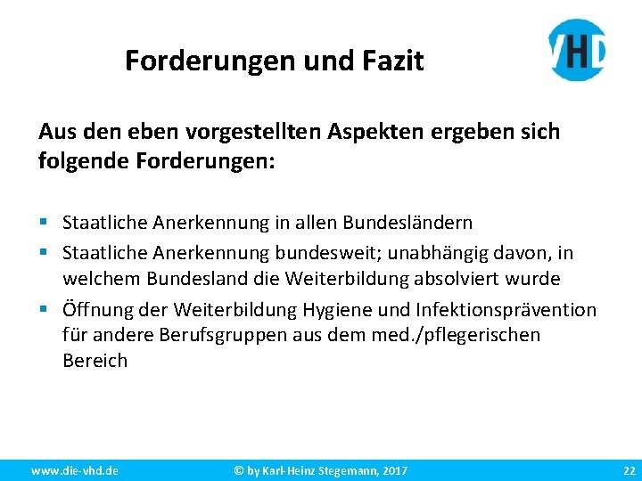 Forderungen und Fazit Aus den eben vorgestellten Aspekten ergeben sich folgende Forderungen: § Staatliche