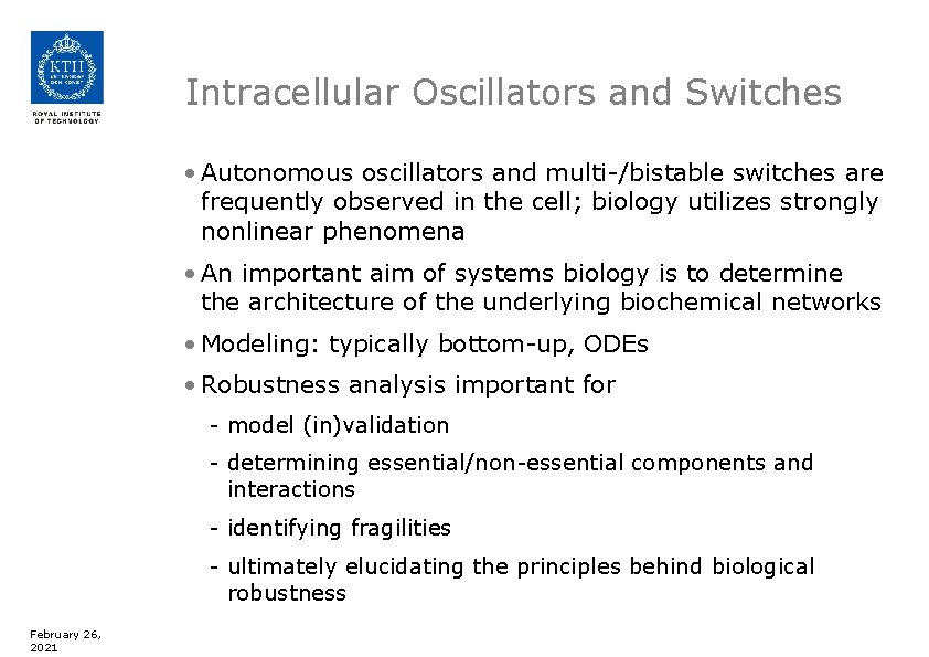 Intracellular Oscillators and Switches • Autonomous oscillators and multi-/bistable switches are frequently observed in